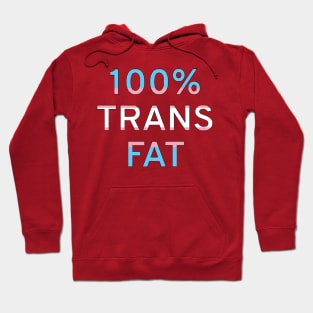 100% Trans Fat Hoodie